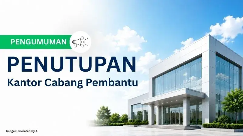 Penutupan Kantor Cabang Pembantu